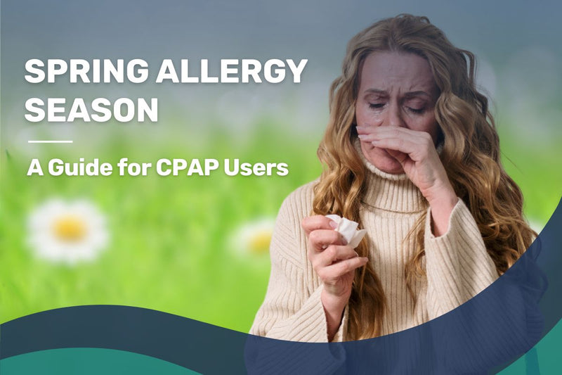 Spring Allergy Season: A Guide for CPAP Users