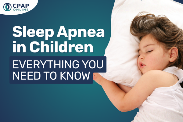 Sleep Apnea in Children - Everything You Need to Know
