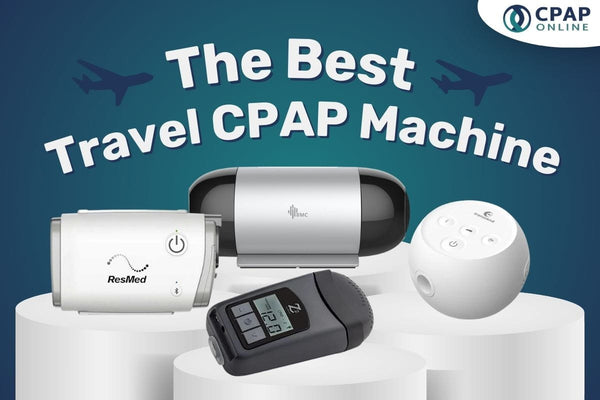 Travelling with a CPAP Machine: Your Comprehensive Guide to Hassle-Free Trips