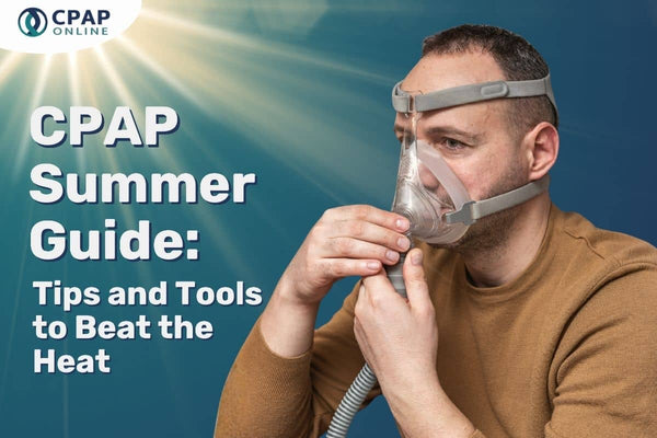 CPAP Summer Guide: Tips And Tools To Beat The Heat