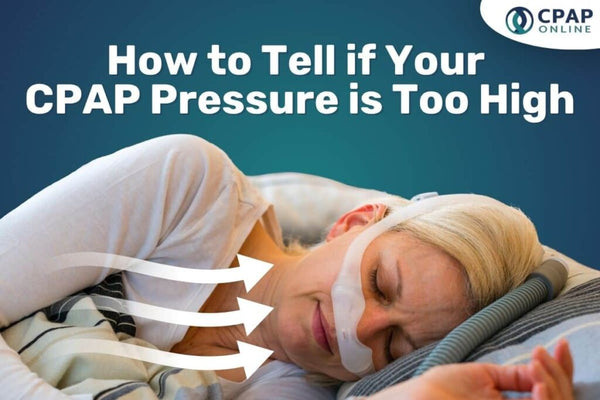 How to tell if your CPAP pressure is too high