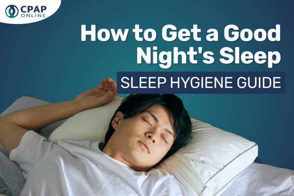 Sleep Hygiene: A Guide On How to Get a Good Night's Sleep