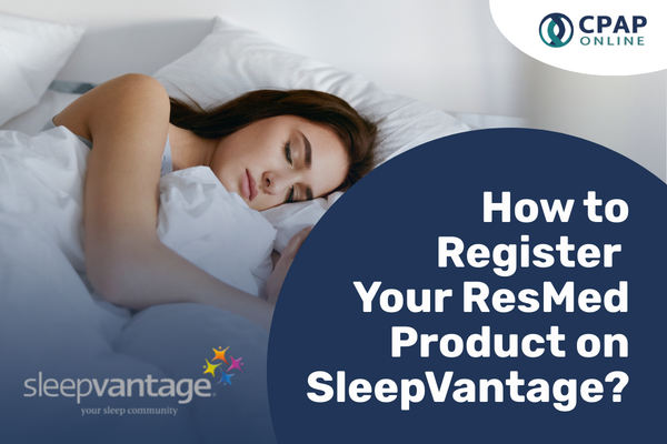 How to register your ResMed product on SleepVantage for Australian patients.
